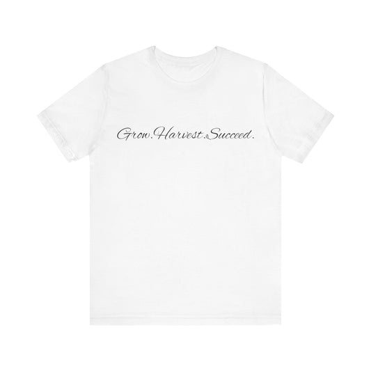 Grow. Harvest. Succeed T-Shirt