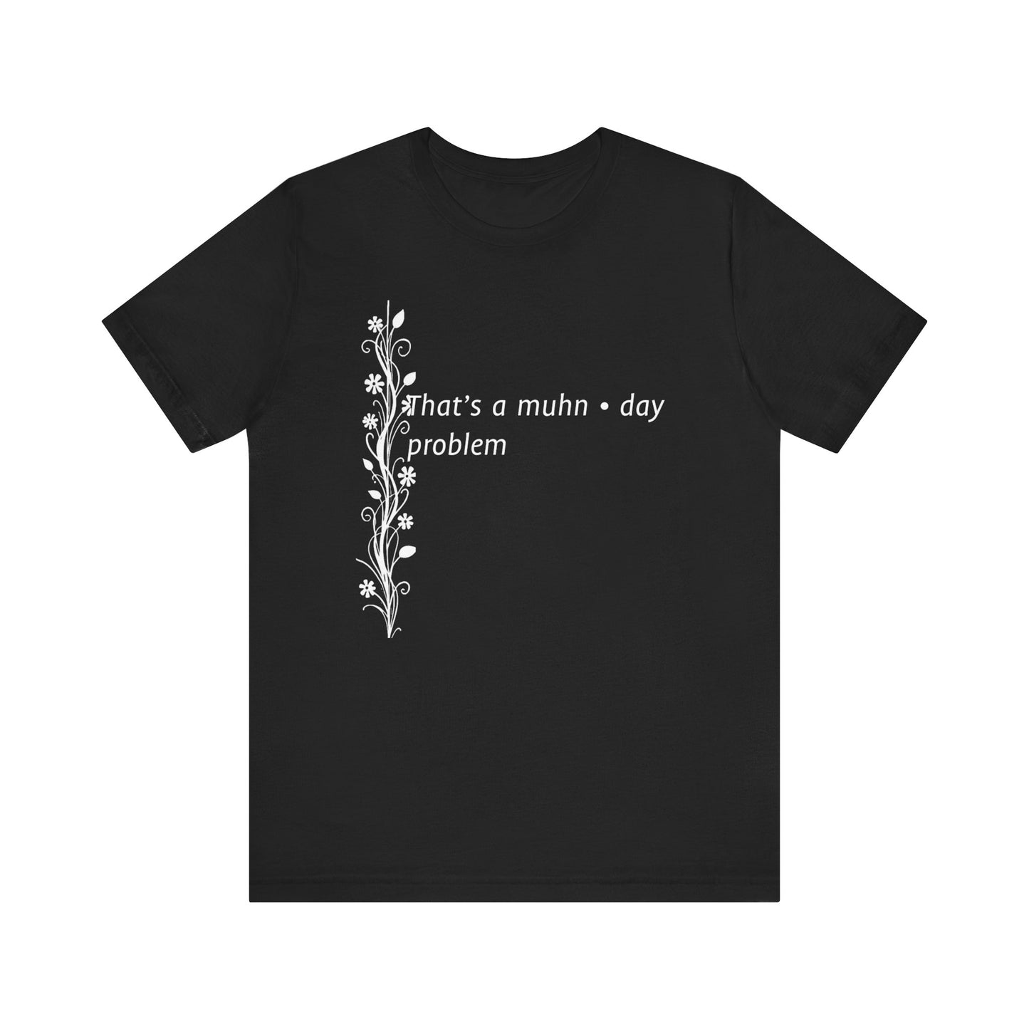 Munh-day Problem Tee