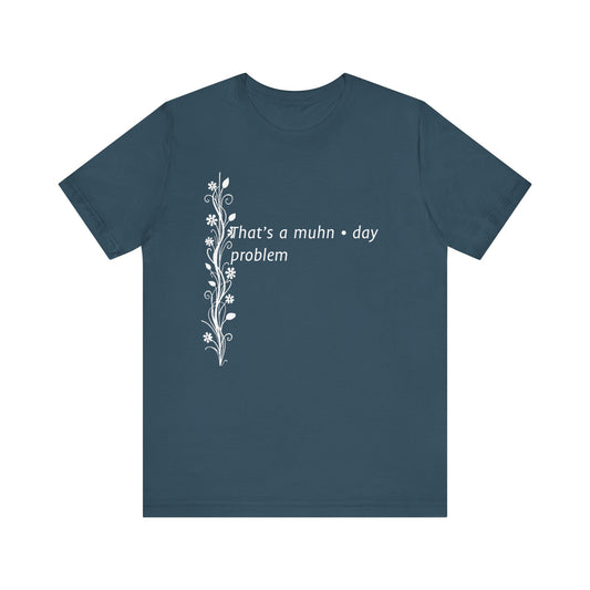 Munh-day Problem Tee