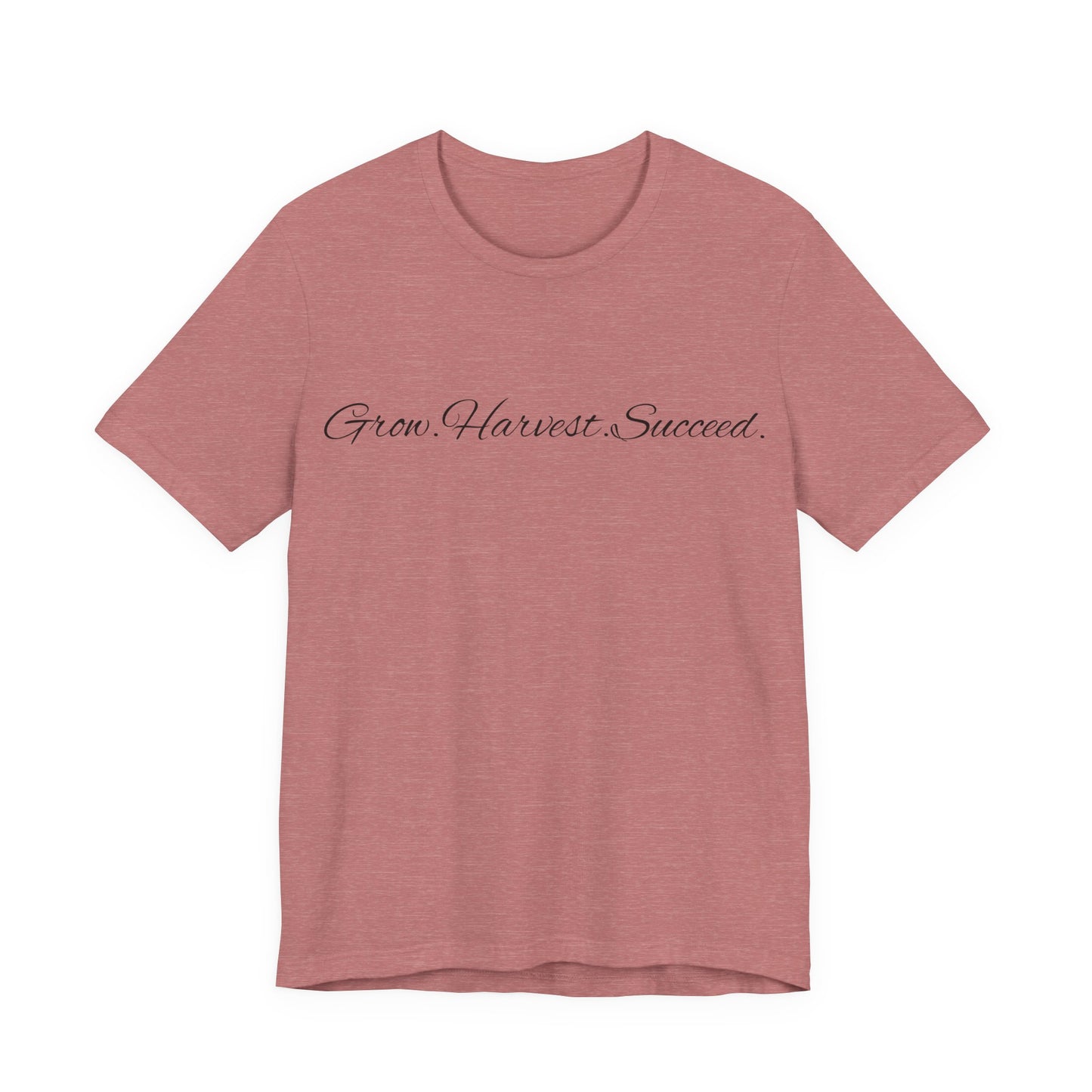 Grow. Harvest. Succeed T-Shirt