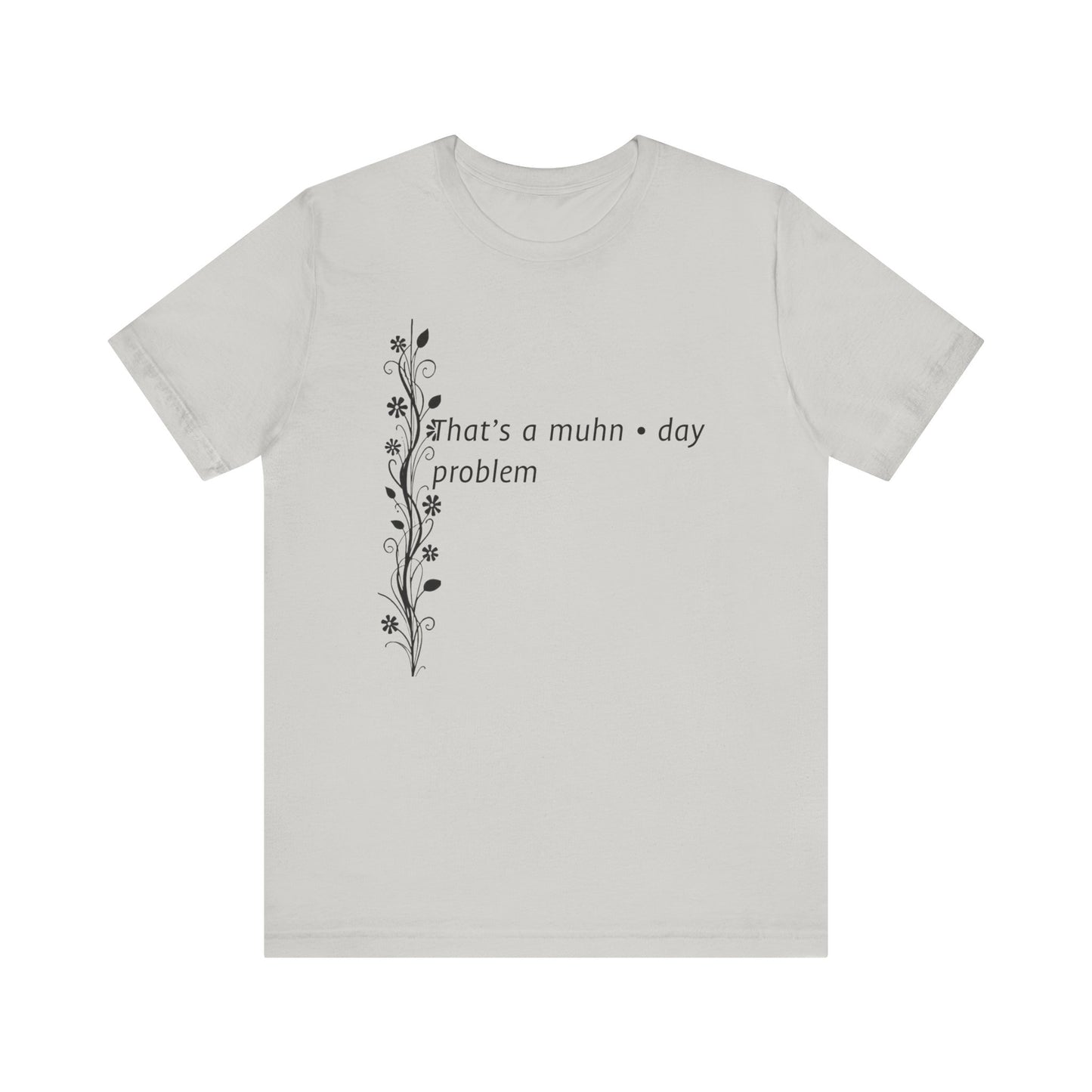 Munh-day Problem Tee