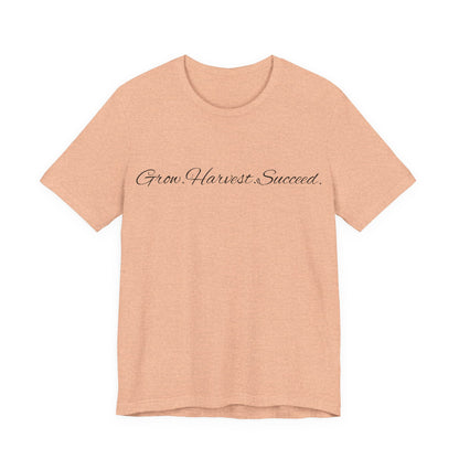 Grow. Harvest. Succeed T-Shirt
