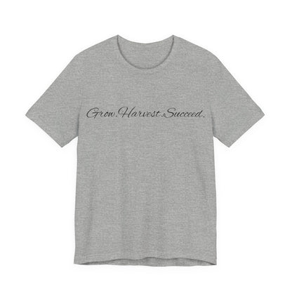 Grow. Harvest. Succeed T-Shirt